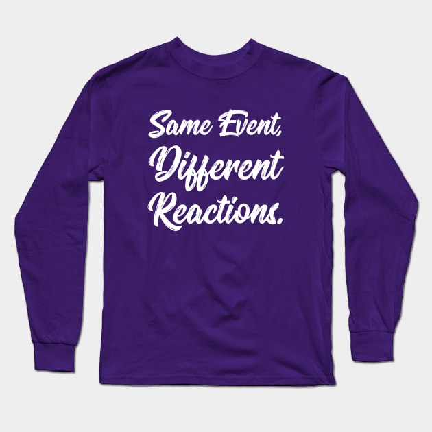 Same Event, Different Reactions. | Stoic | Life | Quotes | Purple Long Sleeve T-Shirt by Wintre2